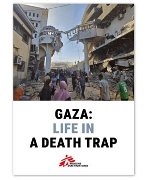 MSF Report Exposes Israel's Campaign Of Total Destruction | ICN